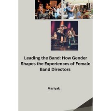 (英文圖書) Leading the Band: How Gender Shapes the Experiences of Female Band Directors 平裝版, Tredition Gmbh, 英文