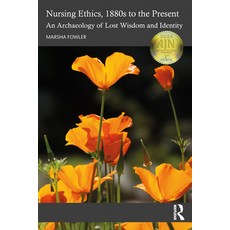 (英文圖書) Nursing Ethics 1880s to the Present: An Archaeology of Lost Wisdom and Identity 平裝版, Routledge, 英文