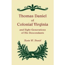 (英文圖書) Thomas Daniel of Colonial Virginia and Eight Generations of His Descendants 平裝版, Heritage Books, 英文