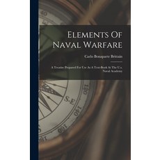(英文圖書) Elements Of Naval Warfare: A Treatise Prepared For Use As A Text-book At The U.s. Naval Academy 精裝版, Legare Street Press, 英文