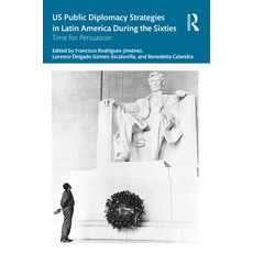 (英文圖書) US Public Diplomacy Strategies in Latin America During the Sixties: Time for Persuasion 平裝版, Routledge, 英文