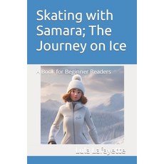(英文圖書)Skating with Samara; The Journey on Ice: A Book for Beginner Readers 平裝版, Independently Published, 英文