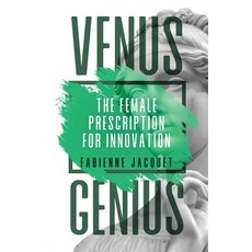 Venus Genius: The Female Prescription for Innovation 平裝版, New Degree Press, 英文
