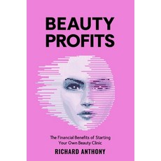 (英文圖書) Beauty Profits: The Financial Benefits of starting your own Beauty Clinic 平裝版, Independently Published, 英文