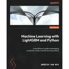 (英文圖書) Machine Learning with LightGBM and Python: A practitioner's guide to developing production-re... 平裝版, Packt Publishing, 英文