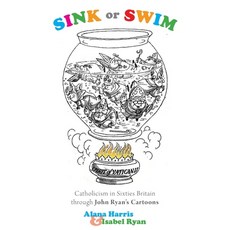Sink or Swim: Catholicism in Sixties Britain through John Ryan's Cartoons 平裝版, Sacristy Press, 英文