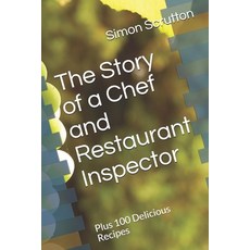 The Story of a Chef and Restaurant Inspector: Plus 100 Delicious Recipes 平裝版, Independently Published, 英文