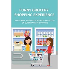 (英文圖書) Funny Grocery Shopping Experience: A Relatable Humorous Stories Collection On Supermarkets S... 平裝版, Independently Published, 英文