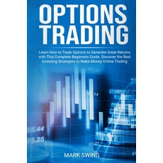 Options Trading: Learn How to Trade Options to Generate Great Returns with This Complete Beginners G... 平裝版, Independently Published, 英文