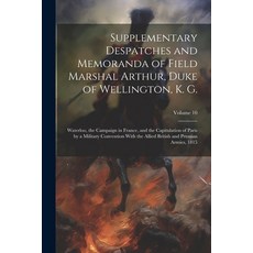 (英文圖書) Supplementary Despatches and Memoranda of Field Marshal Arthur Duke of Wellington K. G.: Wa... 平裝版, Legare Street Press, 英文