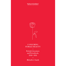 (英文圖書) Consuming Female Beauty: British Literature and Periodicals 1840-1914 精裝版, Edinburgh University Press, 英文