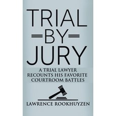 Trial by Jury: A Trial Lawyer Recounts His Favorite Courtroom Battles 精裝版, Booklocker.com, 英文