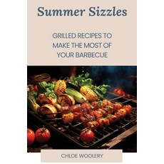 (英文圖書) Summer Sizzles: Grilled Recipes to Make the Most of Your Barbecue 平裝版, Chloe Woolery, 英文