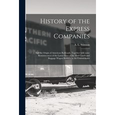 (英文圖書) History of the Express Companies: and the Origin of American Railroads. Together With Some Re... 平裝版, Legare Street Press, 英文