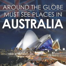 (英文圖書)Around The Globe - Must See Places in Australia 平裝版, Baby Professor, 英文