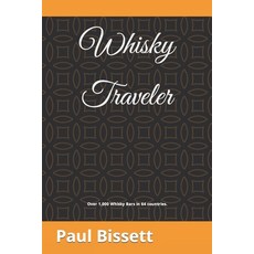 Whisky Traveler: Over 1 000 whisk(e)y bars in 63 countries. 平裝版, Independently Published, 英文