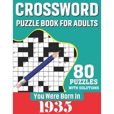 You Were Born In 1935: Crossword Puzzle Book For Adults: 80 Large Print Unique Crossword Logic And C... 平裝版, Independently Published, 英文