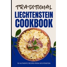 (英文圖書) Traditional Liechtenstein Cookbook: 50 Authentic Recipes from Liechtenstein 平裝版, Independently Published, 英文