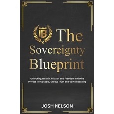 (英文圖書) The Sovereignty Blueprint: Unlocking Wealth Privacy and Freedom with the Priva... 平裝版, Independently Published, 英文