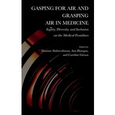 (英文圖書) Gasping for Air and Grasping Air in Medicine: Equity Diversity and Inclusion on the Medical... 精裝版, Ethics International Press,..., 英文