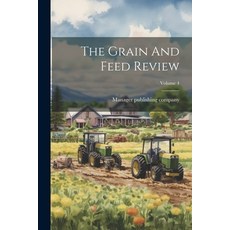 (英文圖書) The Grain And Feed Review; Volume 4 平裝版, Legare Street Press, 英文