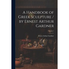 (英文圖書) A Handbook of Greek Sculpture / by Ernest Arthur Gardner; Volume 1 平裝版, Legare Street Press, 英文