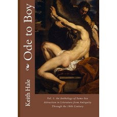 Ode to Boy: An Anthology of Gay Literature Volume One: From Antiquity Through the Eighteenth Century 平裝版, Createspace Independent Publishing Platform, 英文