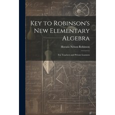 (英文圖書) Key to Robinson's New Elementary Algebra: For Teachers and Private Learners 平裝版, Legare Street Press, 英文