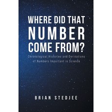 (英文圖書) Where did That Number Come From?: Chronological Histories and Derivations of Numbers Importan... 平裝版, Newman Springs, 英文