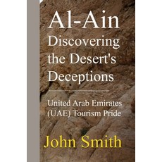 (英文圖書) Al-Ain Discovering the Desert's Deceptions: United Arab Emirates (UAE) Tourism... 平裝版, Independently Published, 英文