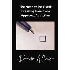 (英文圖書) The Need to Be Liked: Breaking Free from Approval Addiction 平裝版, Independently Published, 英文