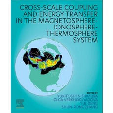 (英文圖書) Cross-Scale Coupling and Energy Transfer in the Magnetosphere-Ionosphere-Thermosphere System 平裝版, Elsevier, 英文