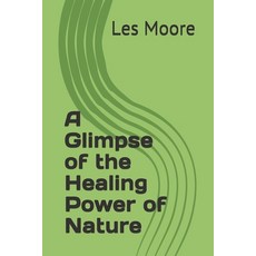 A Glimpse of the Healing Power of Nature 平裝版, Independently Published, 英文