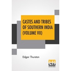 Castes And Tribes Of Southern India (Volume VII): Volume VII-T To Z Assisted By K. Rangachari M.A. 平裝版, Lector House, 英文