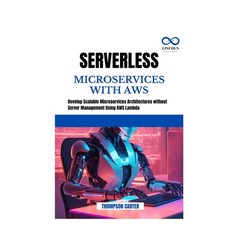 (英文圖書) Serverless Microservices with AWS: Develop Scalable Microservices Architectures... 平裝版, Independently Published, 英文