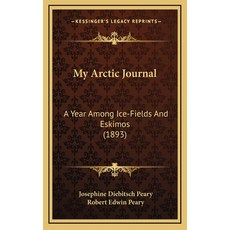 My Arctic Journal: A Year Among Ice-Fields And Eskimos (1893) 精裝版, Kessinger Publishing, 英文