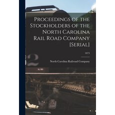 (英文圖書) Proceedings of the Stockholders of the North Carolina Rail Road Company [serial]; 1873 平裝版, Legare Street Press, 英文