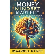 (英文圖書) Money Mindset Mastery: Unlocking the Path to Wealth and Abundance. 平裝版, Independently Published, 英文