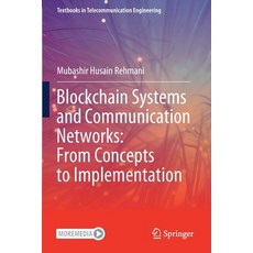 (英文圖書) Blockchain Systems and Communication Networks: From Concepts to Implementation 平裝版, Springer, 英文