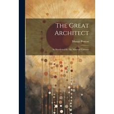 (英文圖書) The Great Architect: As Manifested In The Material Universe 平裝版, Legare Street Press, 英文