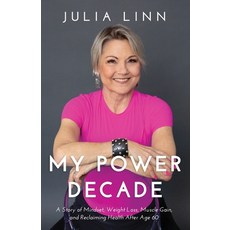 (英文圖書) My Power Decade: A Story of Mindset Weight Loss Muscle Gain and Reclaiming Health After Ag... 平裝版, Jetlaunch, 英文