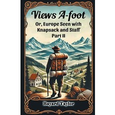 (英文圖書) Views A-foot Or Europe Seen with Knapsack and Staff Part II 平裝版, Double 9 Books, 英文
