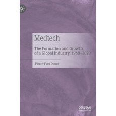 (英文圖書) Medtech: The Formation and Growth of a Global Industry 1960-2020 精裝版, Palgrave MacMillan, 英文