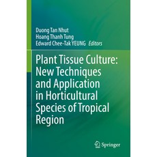 (英文圖書) Plant Tissue Culture: New Techniques and Application in Horticultural Species of Tropical Region 平裝版, Springer, 英文