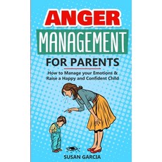(英文圖書) Anger Management for Parents: How to Manage your Emotions & Raise a Happy and Confident Child 平裝版, Independently Published, 英文