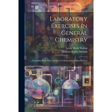 (英文圖書) Laboratory Exercises in General Chemistry: Compiled From Eliot and Storer's Manual and Other ... 平裝版, Legare Street Press, 英文