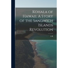(英文圖書) Kohala of Hawaii. A Story of the Sandwich Islands Revolution 平裝版, Legare Street Press, 英文