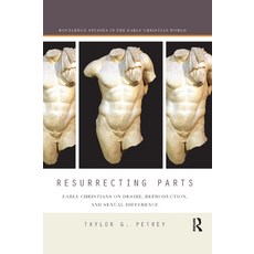 Resurrecting Parts: Early Christians on Desire Reproduction and Sexual Difference 平裝版, Routledge, 英文