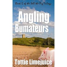 (英文圖書) Angling Bumateurs: Book 5 in the Sell the Pig trilogy 平裝版, Lesley M K Tither, 英文