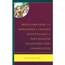 (英文圖書) Mixed Emotions and Indigenous Language Maintenance in Post-Disaster Reconstruction Communities 精裝版, Lexington Books, 英文